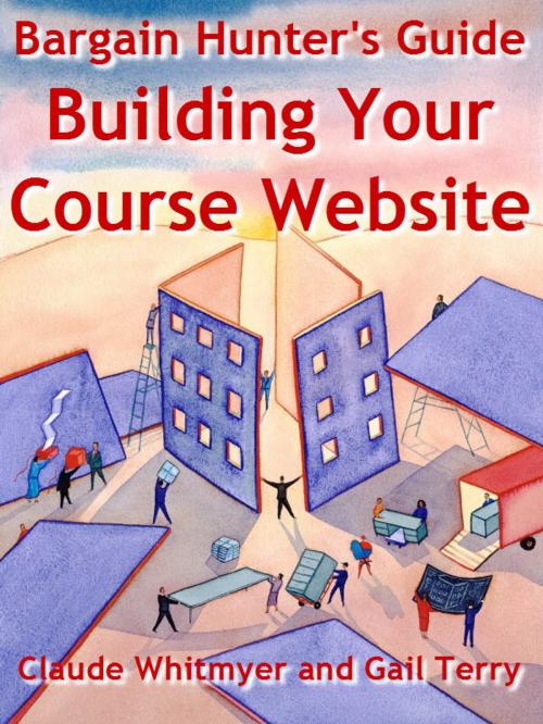 Cover of the book Bargain Hunter's Guide to Building Your Course Web Site by Claude Whitmyer, Claude Whitmyer