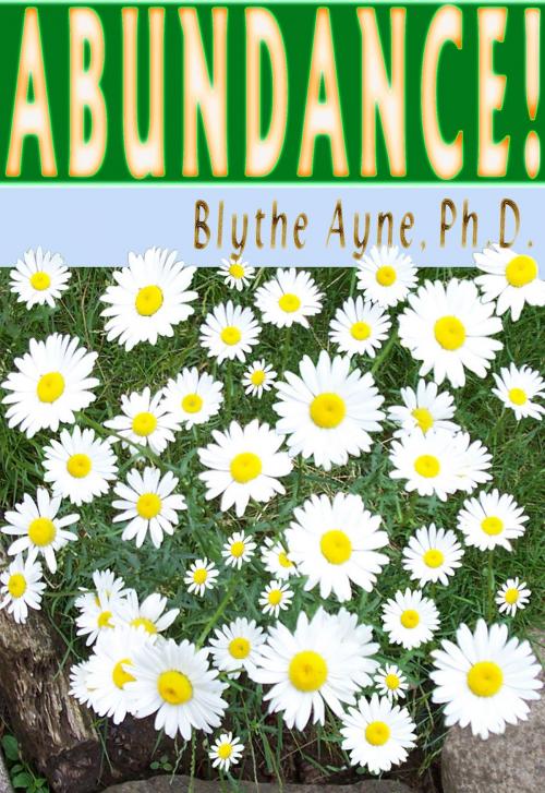 Cover of the book Abundance! by Blythe Ayne, Ph.D., Emerson & Tilman, Publishers