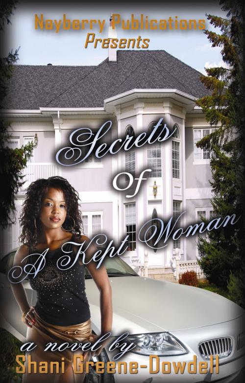 Cover of the book Secrets of a Kept Woman by Shani Greene-Dowdell, Nayberry Publications