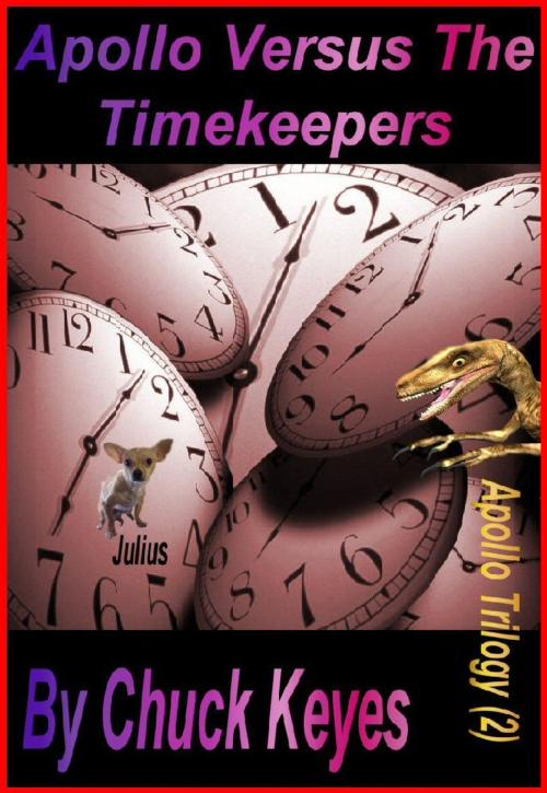 Cover of the book Apollo Versus the Timekeepers by Chuck Keyes, Chuck Keyes