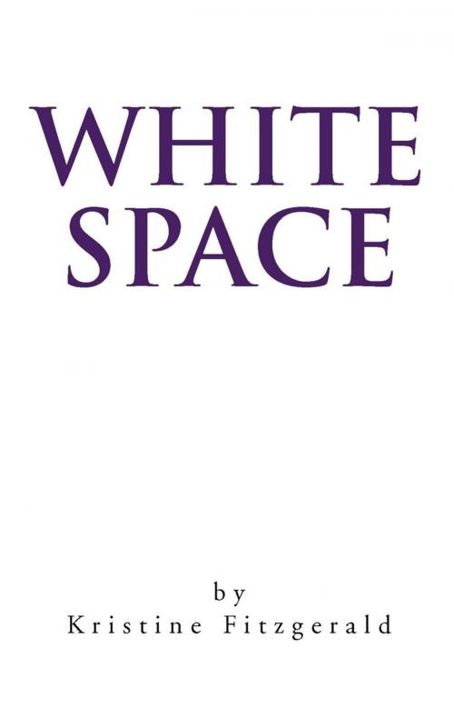 Cover of the book White Space by Kristine Fitzgerald, Balboa Press AU