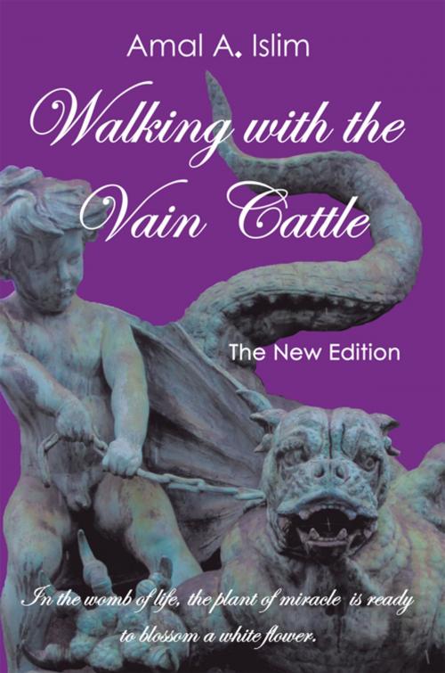 Cover of the book Walking with the Vain Cattle by Amal A. Islim, Balboa Press
