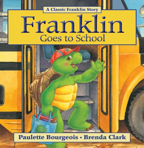 Cover of the book Franklin Goes to School by Paulette Bourgeois, Kids Can Press