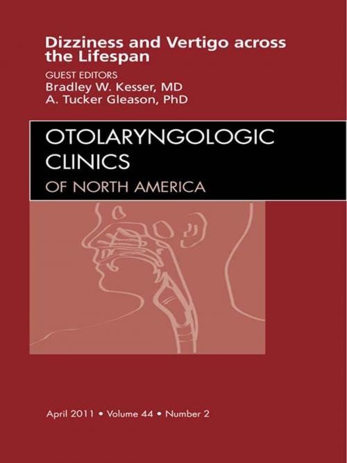 Cover of the book Vertigo and Dizziness across the Lifespan, An Issue of Otolaryngologic Clinics - E-Book by Bradley W. Kesser, MD, A. Tucker Gleason, PhD, Elsevier Health Sciences