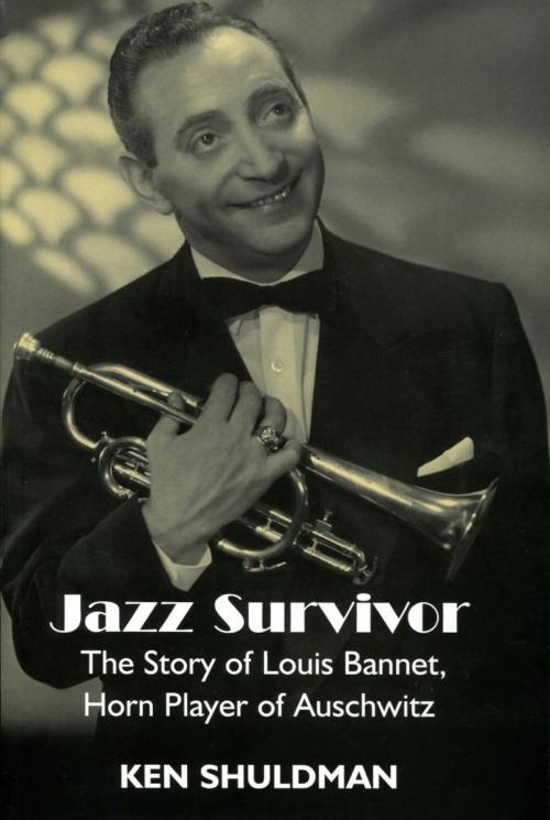 Cover of the book Jazz Survivor: The Story of Louis Bannet Horn Player of Auschwitz by Ken Shuldman, eBookIt.com