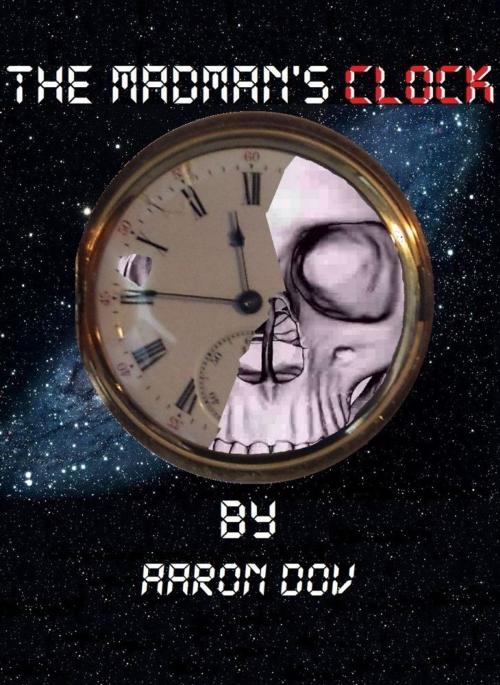 Cover of the book The Madman's Clock by Aaron Dov, eBookIt.com