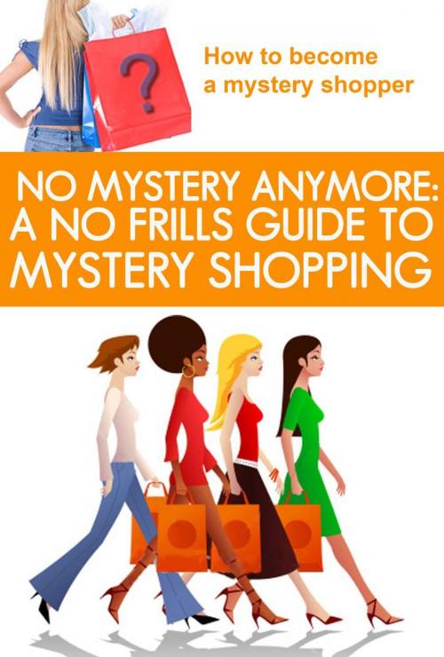 Cover of the book No Mystery Anymore: A No Frills Guide to Mystery Shopping by Lisa Donahoo, eBookIt.com