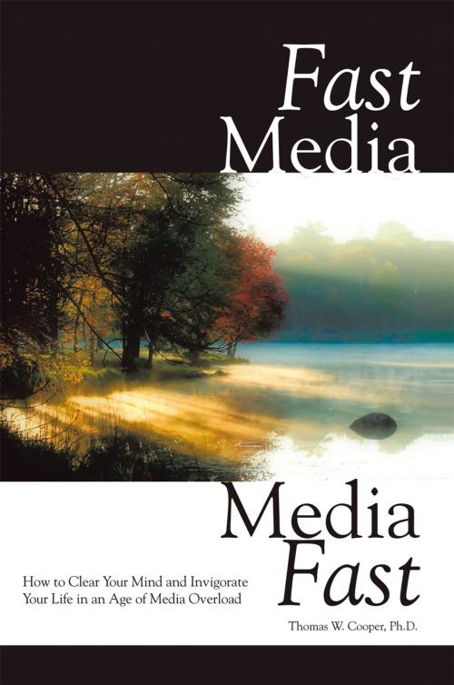 Cover of the book Fast Media, Media Fast by Thomas W. Cooper, AuthorHouse