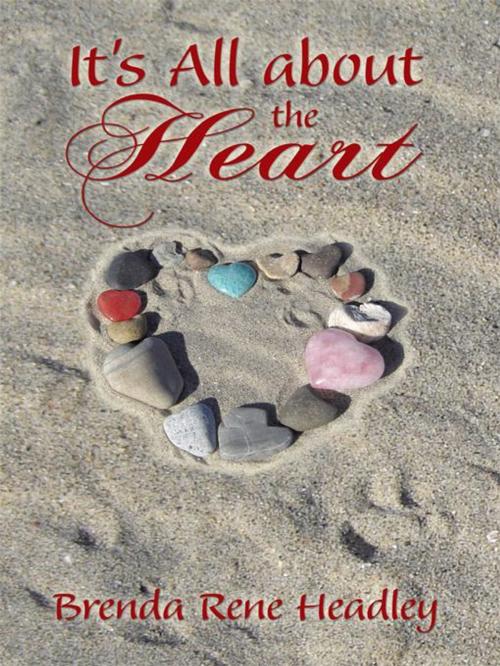 Cover of the book It's All About the Heart by Brenda Rene Headley, AuthorHouse