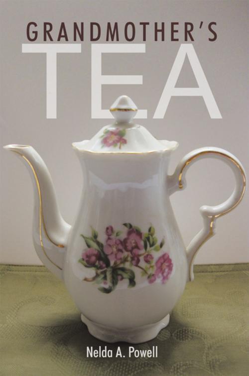 Cover of the book Grandmother's Tea by Nelda A. Powell, AuthorHouse