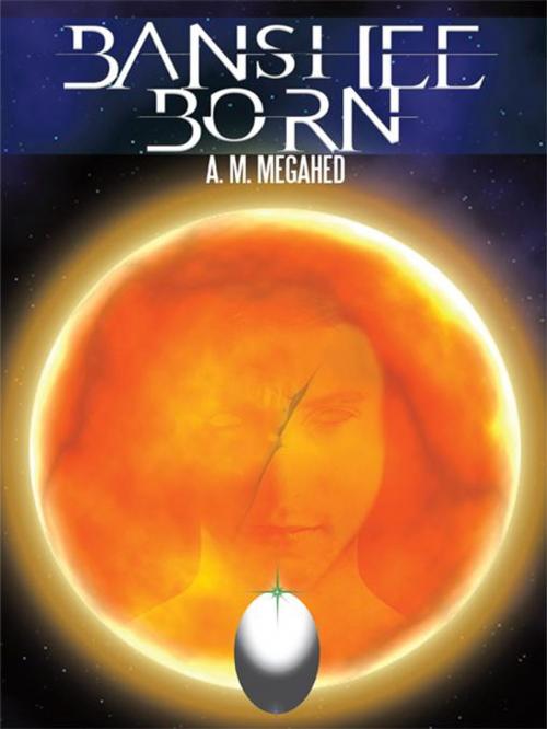 Cover of the book Banshee Born by A. M. Megahed, AuthorHouse