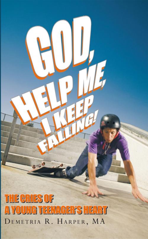 Cover of the book God, Help Me, I Keep Falling! by Demetria R. Harper, AuthorHouse