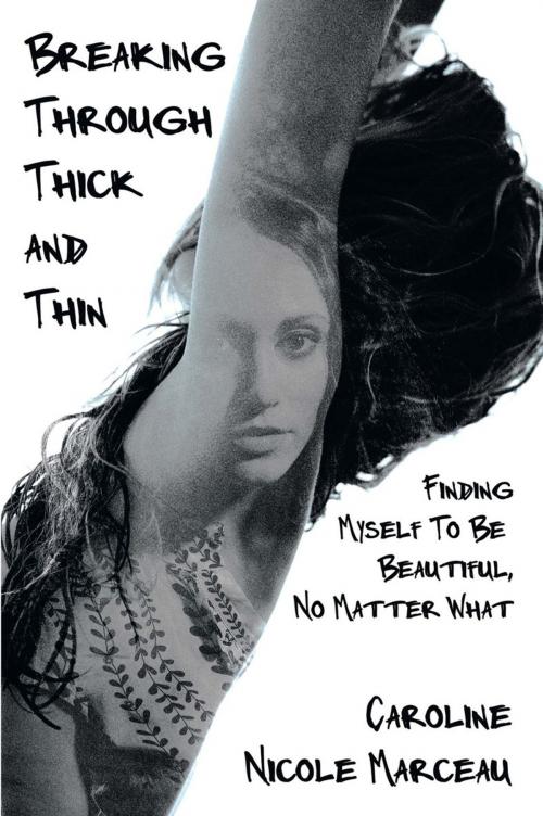 Cover of the book Breaking Through Thick and Thin by Caroline Nicole Marceau, AuthorHouse