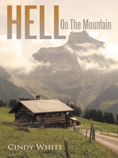 Cover of the book Hell on the Mountain by Cindy White, AuthorHouse