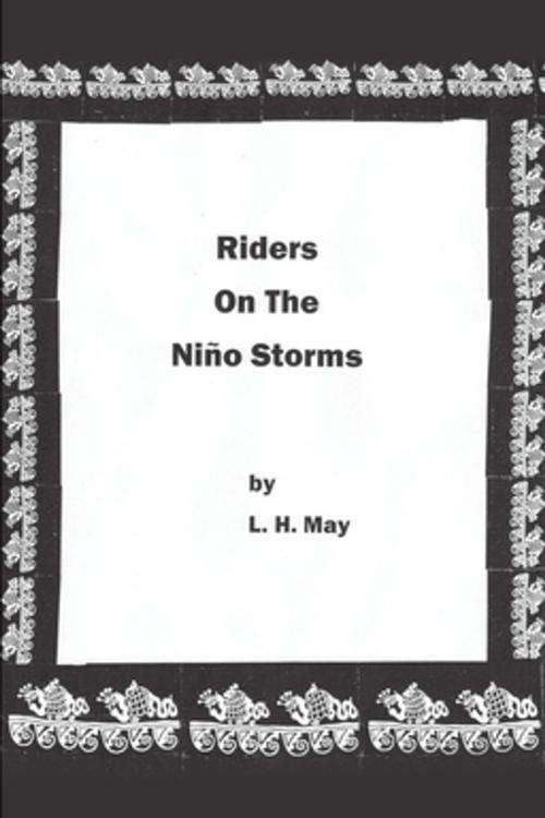 Cover of the book Riders on the Niño Storms by L. H. May, AuthorHouse
