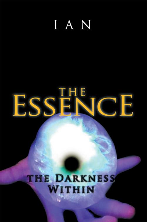 Cover of the book The Essence by Ian, AuthorHouse