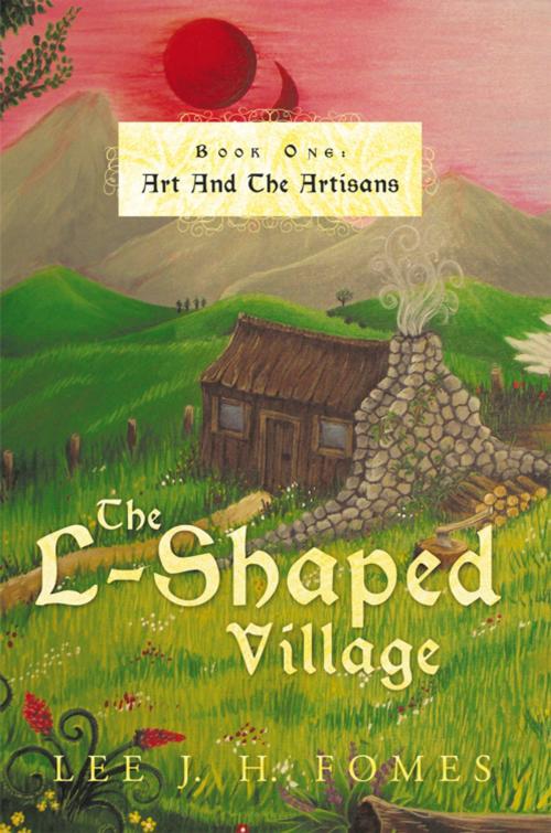 Cover of the book The L-Shaped Village by Lee J. H. Fomes, AuthorHouse UK