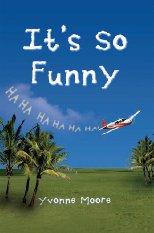 Cover of the book It's so Funny by Yvonne Moore, Xlibris US