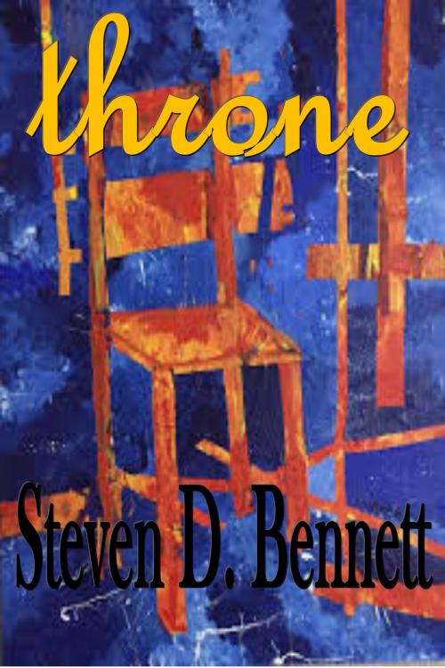 Cover of the book Throne by Steven D. Bennett, Steven D. Bennett