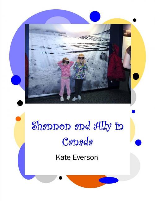 Cover of the book Shannon and Ally in Canada by Kate Everson, Kate Everson