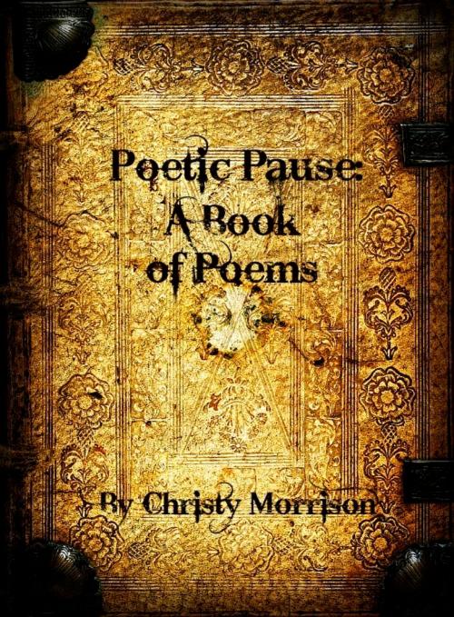 Cover of the book Poetic Pause: A Book of Poems by Christy Quinn, Christy Quinn