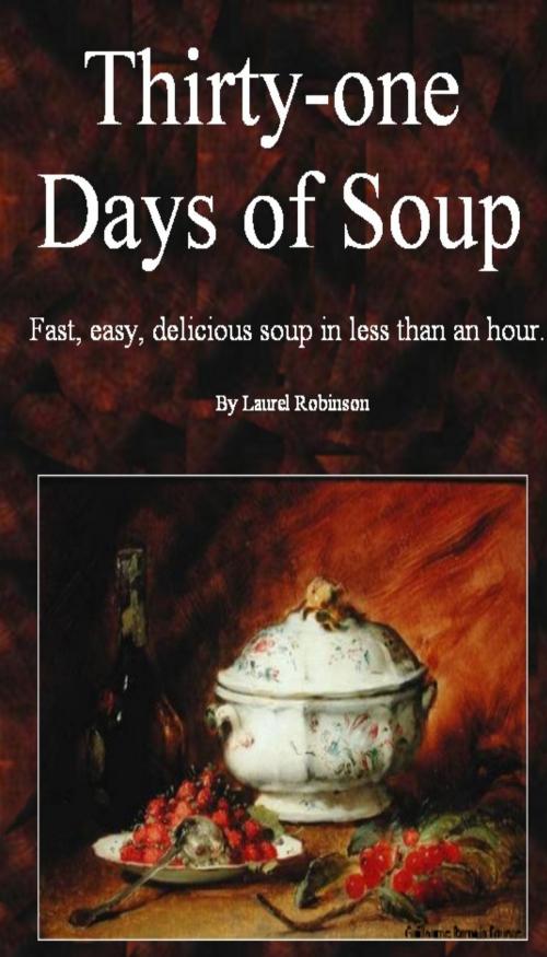 Cover of the book Thirty-one Days of Soup by Laurel Robinson, Laurel Robinson