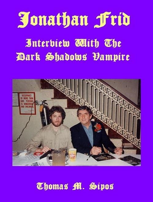 Cover of the book Jonathan Frid: Interview with the Dark Shadows Vampire by Thomas M. Sipos, Thomas M. Sipos
