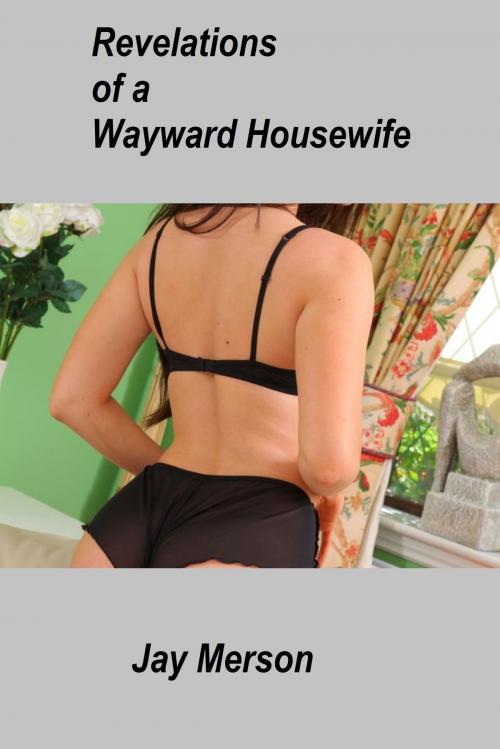 Cover of the book Revelations of a Wayward Housewife (erotica) by Jay Merson, Jay Merson