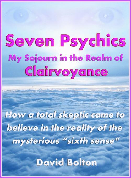 Cover of the book Seven Psychics: My Sojourn in the Realm of Clairvoyance by David Bolton, David Bolton