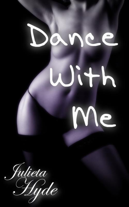 Cover of the book Dance With Me by Julieta Hyde, Rutting Good Press