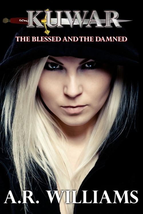 Cover of the book Kuwar: The Blessed & The Damned by A.R. Williams, A.R. Williams