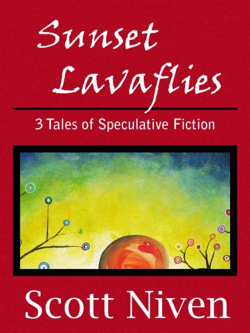 Cover of the book Sunset Lavaflies: 3 Tales of Speculative Fiction by Scott Niven, Scott Niven