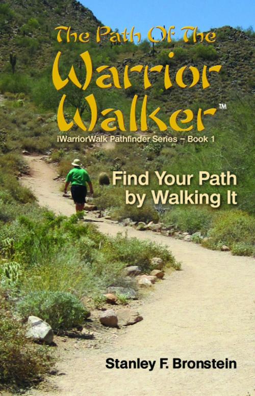 Cover of the book The Path Of The Warrior Walker by Stanley Bronstein, Stanley Bronstein