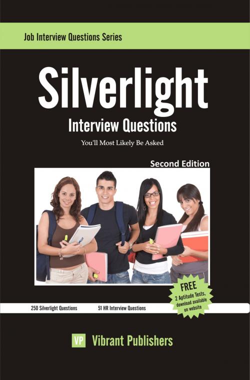 Cover of the book Silverlight Interview Questions You'll Most Likely Be Asked by Vibrant Publishers, Vibrant Publishers