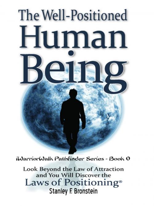 Cover of the book The Well-Positioned Human Being by Stanley Bronstein, Stanley Bronstein