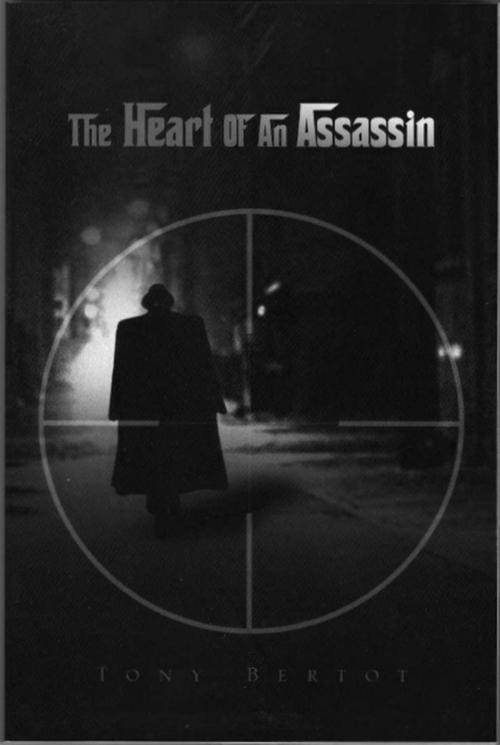 Cover of the book The Heart of an Assassin by Tony Bertot, Tony Bertot