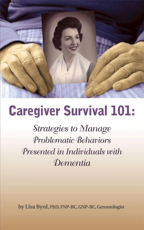 Cover of the book Caregiver Survival 101: Strategies to Manage Problematic Behaviors Presented in Individuals with Dementia by Lisa Byrd, PHC Publishing Group | PESI HealthCare