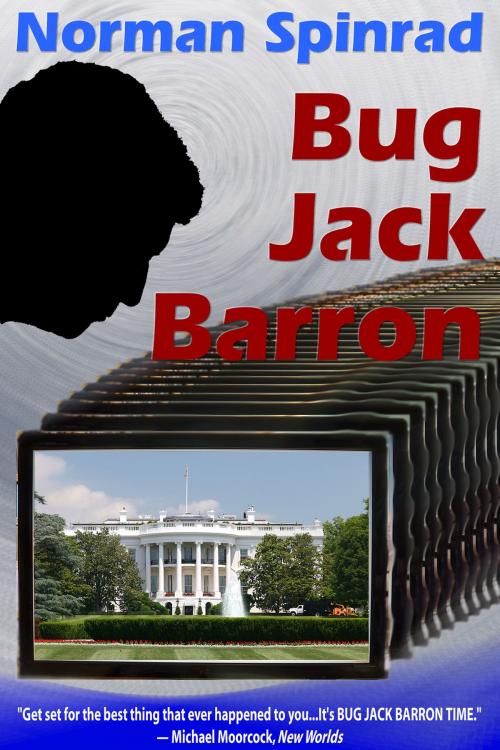 Cover of the book Bug Jack Barron by Norman Spinrad, ReAnimus Press