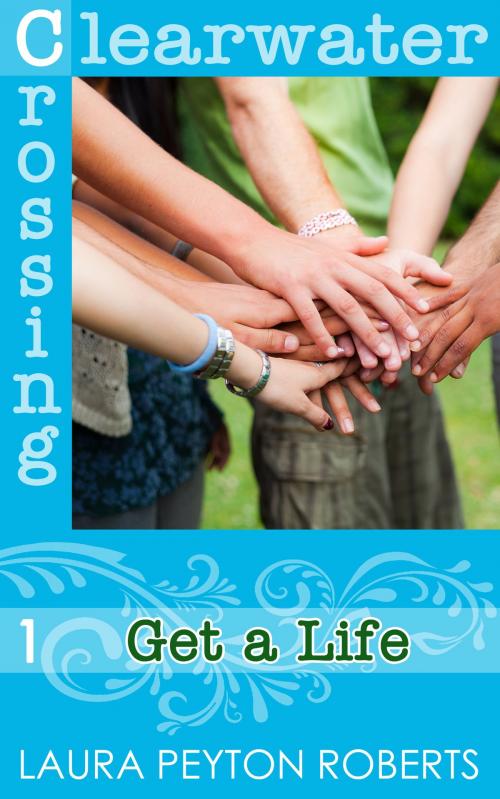 Cover of the book Get a Life (Clearwater Crossing Series #1) by Laura Peyton Roberts, Laura Peyton Roberts