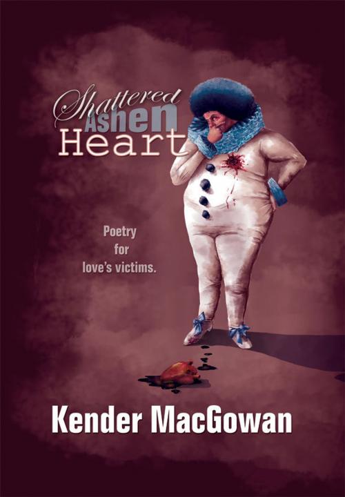 Cover of the book Shattered Ashen Heart by Kender MacGowan, Kender MacGowan