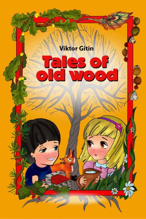 Cover of the book Tales of old wood by Viktor Gitin, izdat-knigu.ru