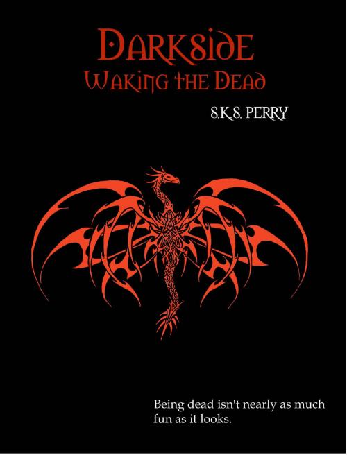 Cover of the book Darkside: Waking the Dead by S.K.S. Perry, S.K.S. Perry