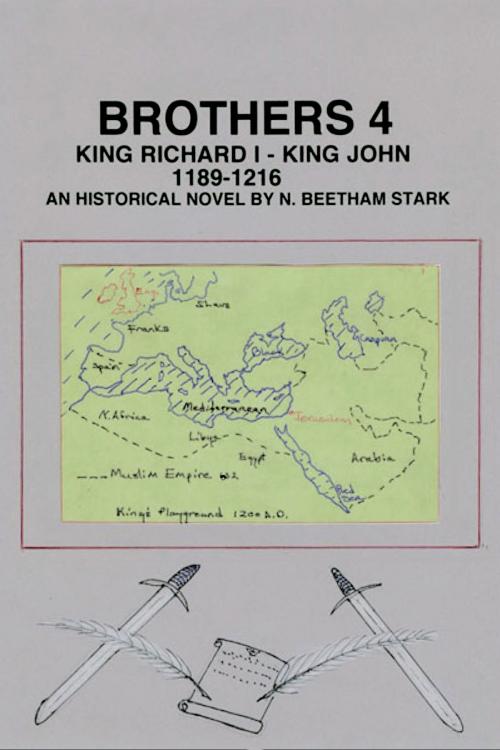 Cover of the book Brothers 4: King Richard Lion Heart and King John Lackland by N. Beetham Stark, N. Beetham Stark
