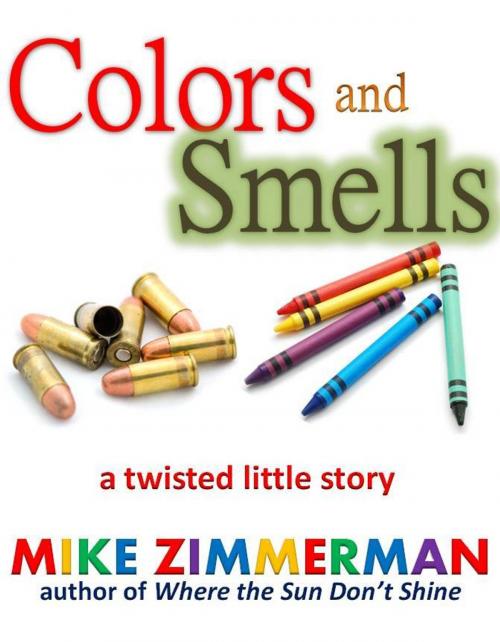 Cover of the book Colors and Smells by Mike Zimmerman, Mike Zimmerman