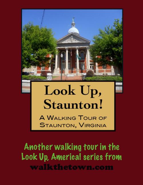 Cover of the book A Walking Tour of Staunton, Virginia by Doug Gelbert, Doug Gelbert