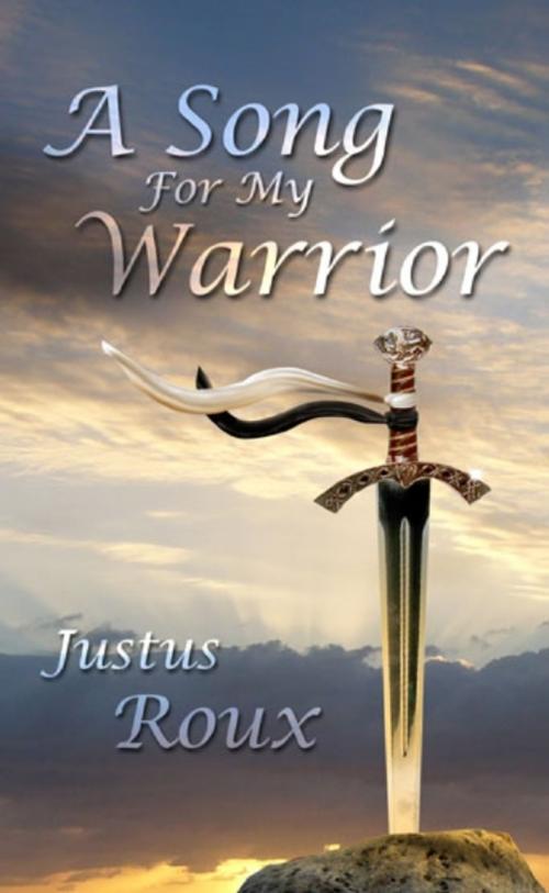 Cover of the book A Song for My Warrior by Justus Roux, Justus Roux