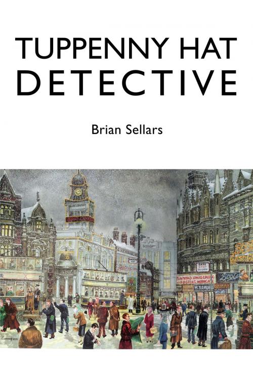 Cover of the book Tuppenny Hat Detective by Brian Sellars, Brian Sellars