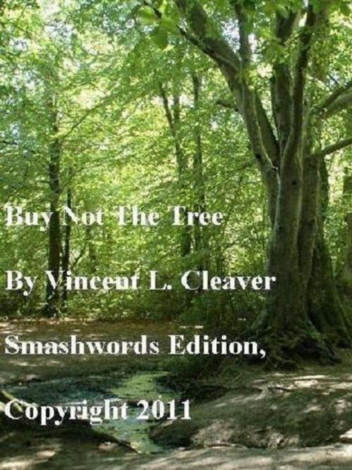 Cover of the book Buy Not The Tree by Vincent Cleaver, Vincent Cleaver