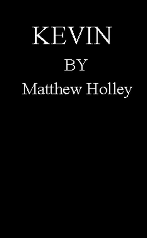 Cover of the book Kevin (Short Story) by Matthew Holley, Matthew Holley