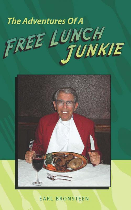 Cover of the book The Adventures Of A Free Lunch Junkie by Earl Bronsteen, Earl Bronsteen